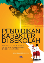 Pendidikan Karakter di Sekolah Revitalisasi Peran Sekolah